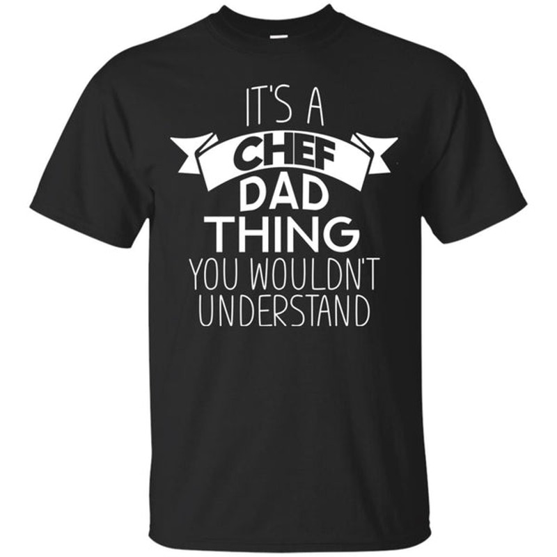 Its A Chef Dad Thing T Shirts.jpg