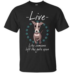 live like someone left the gate open greyhound t shirts.jpg