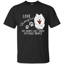 Love Samoyeds Or Don't Get Them Samoyed T Shirts.jpg