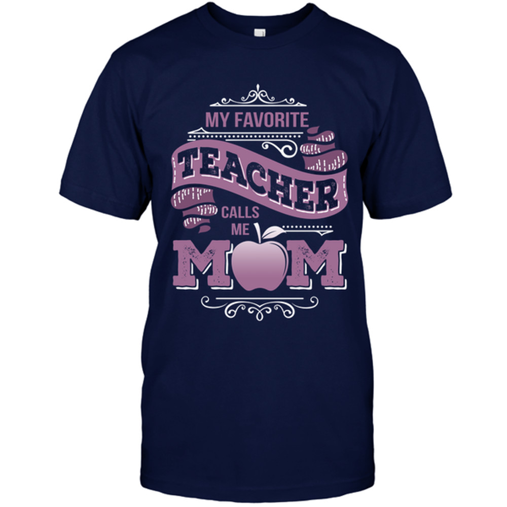 My Favorite Teacher Calls Me Mom T Shirts.png