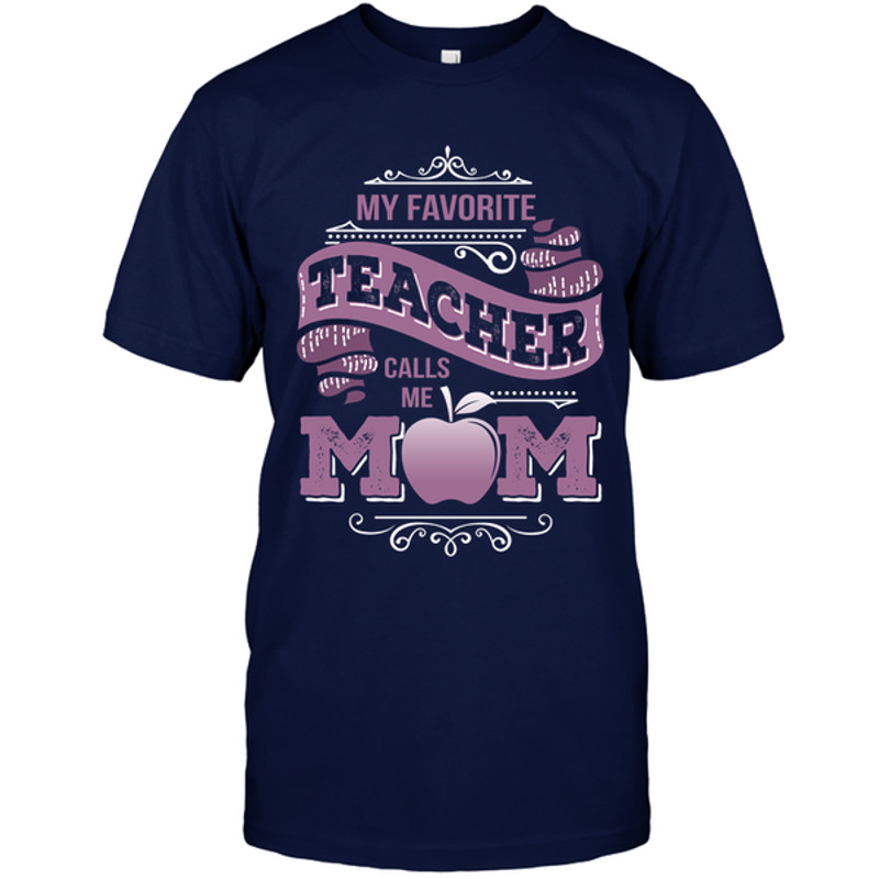 My Favorite Teacher Calls Me Mom T Shirts.png