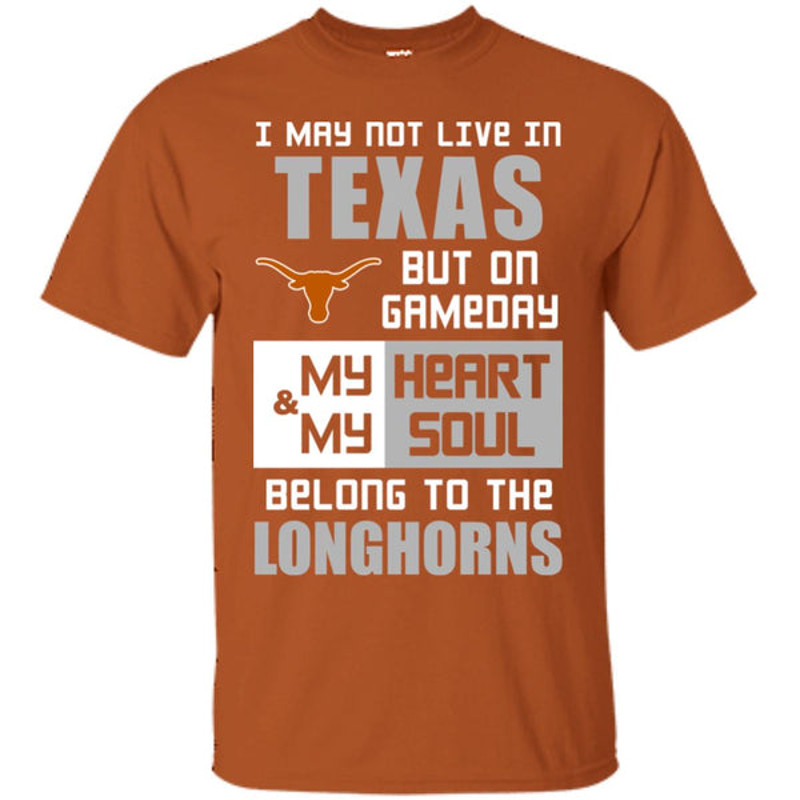 My Heart And My Soul Belong To The Longhorns T Shirts.jpg