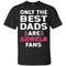 Only The Best Dads Are Fans Los Angeles Angels T Shirts, is cool gift.jpg