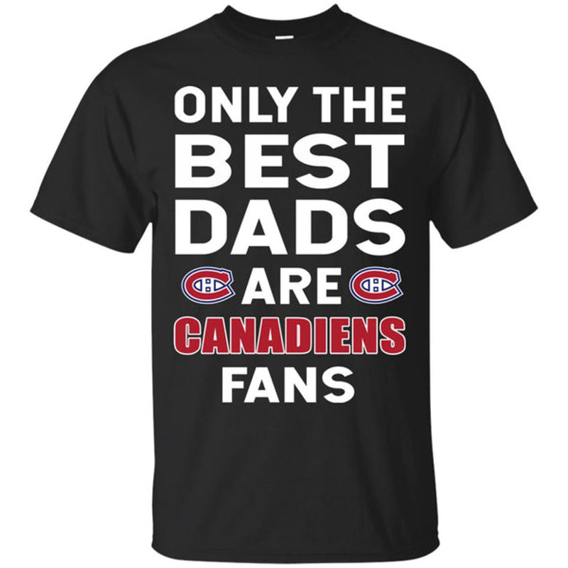 Only The Best Dads Are Fans Montreal Canadiens T Shirts, is cool gift.jpg