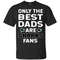 Only The Best Dads Are Fans San Jose Sharks T Shirts, is cool gift.jpg