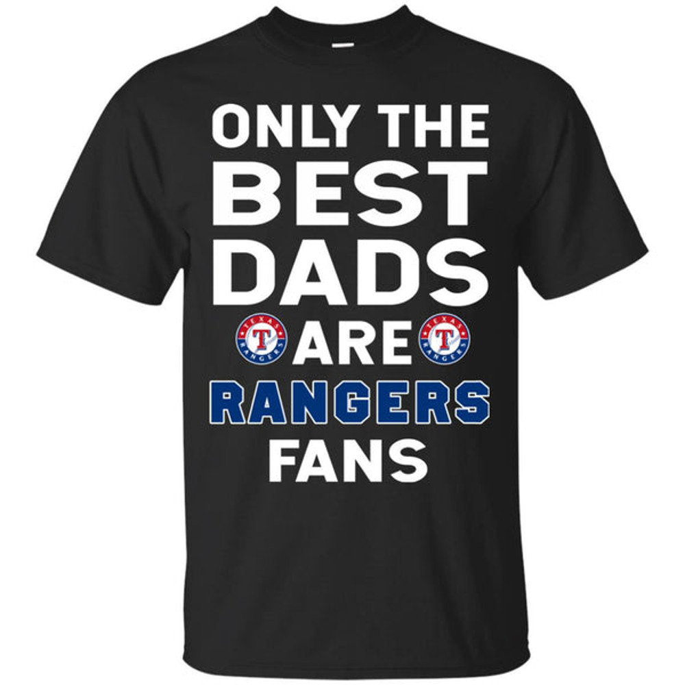 Only The Best Dads Are Fans Texas Rangers T Shirts, is cool gift.jpg