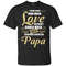 Papa - I Never Knew How Much Love T Shirts.jpg