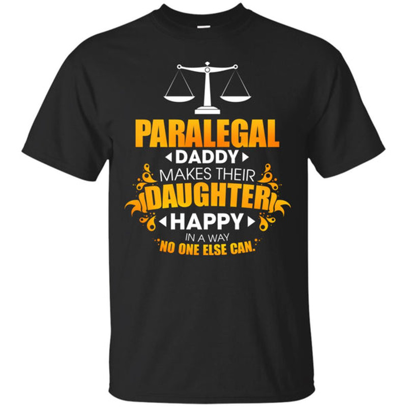 Paralegal Daddy Makes Their Daughter Happy T Shirts.jpg