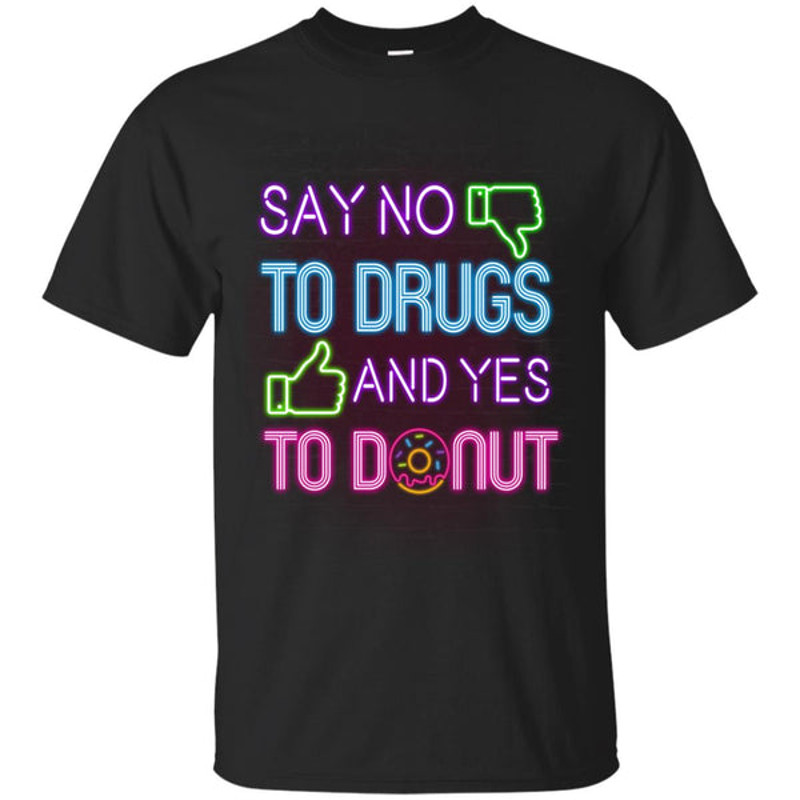 Say No To Drugs And Yes To Donut T Shirts.jpg