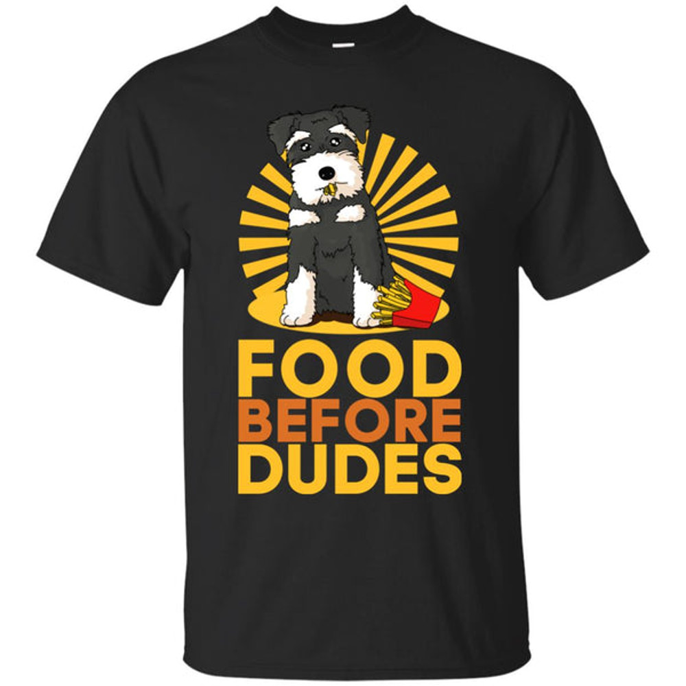 Schnauzer - Food Before Dudes T Shirts.jpg