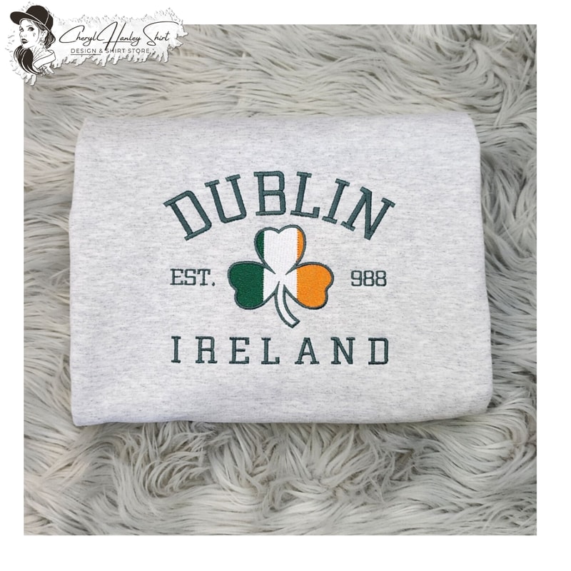 Embroidered Dublin Ireland St Patrick's Day Sweatshirt - Irish Unisex Sweatshirt great for men and women Sweatshirt or Hooded Sweatshirt.jpg