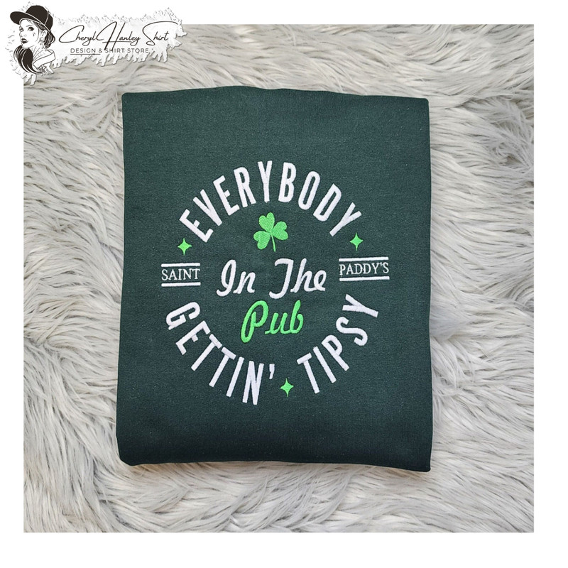 Embroidered Everybody in the Pub Getting Tipsy Sweatshirt -  Funny St Patrick's Day Unisex Sweatshirt or Hooded Sweatshirt.jpg