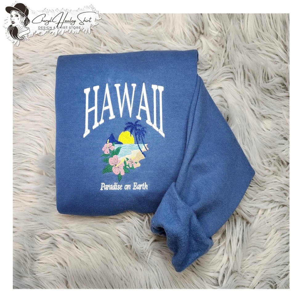 Embroidered Hawaii Paradise on Earth Sweatshirt - Hawaii State Unisex Sweatshirt great for men and women Sweatshirt or Hooded Sweatshirt.jpg