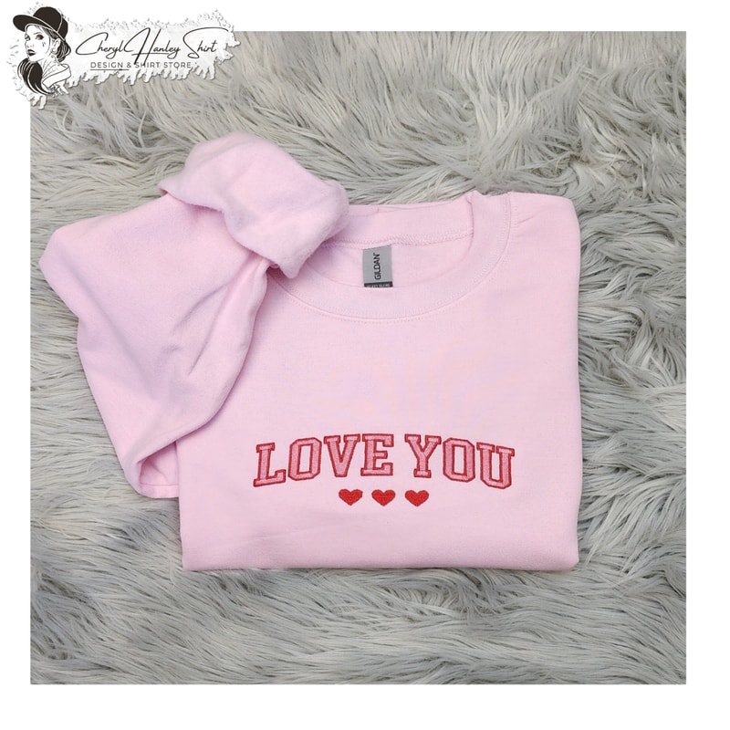 Love You Embroidered Sweatshirt - Valentine's Day Crewneck or Hooded Sweatshirt.jpg