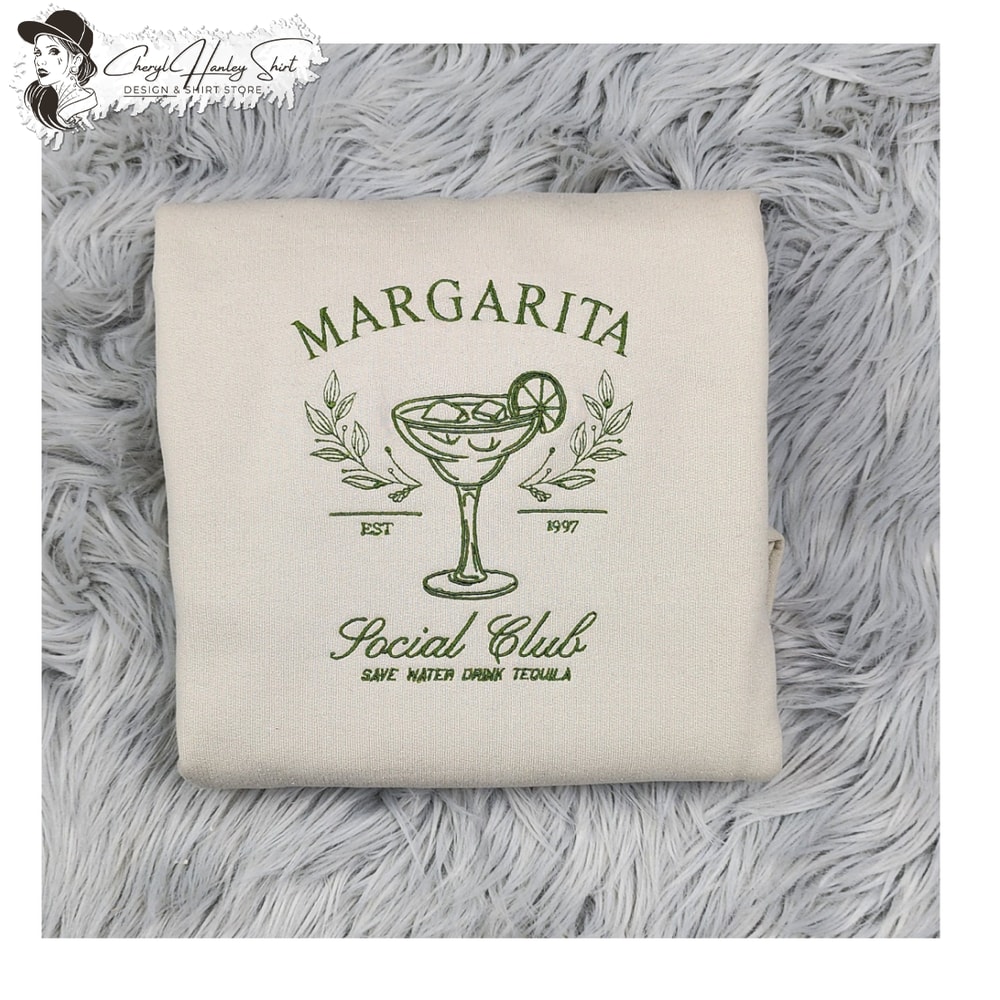 Margarita Social Club Embroidered Crewneck - Save Water Drink Tequila Shirt - Margarita Embroidery - T-Shirt - Sweatshirt - Hoodie.jpg