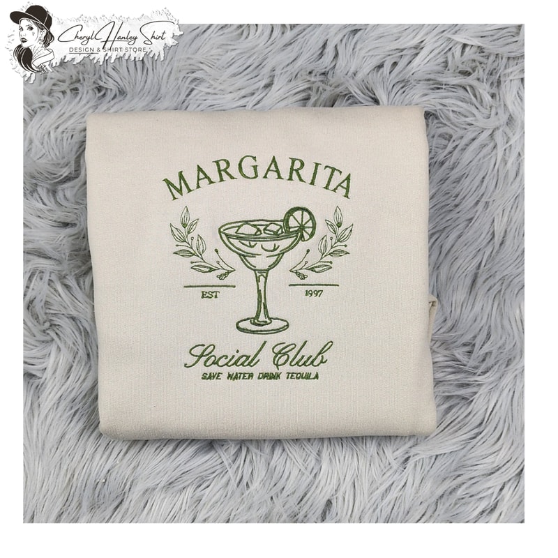 Margarita Social Club Embroidered Crewneck - Save Water Drink Tequila Shirt - Margarita Embroidery - T-Shirt - Sweatshirt - Hoodie.jpg