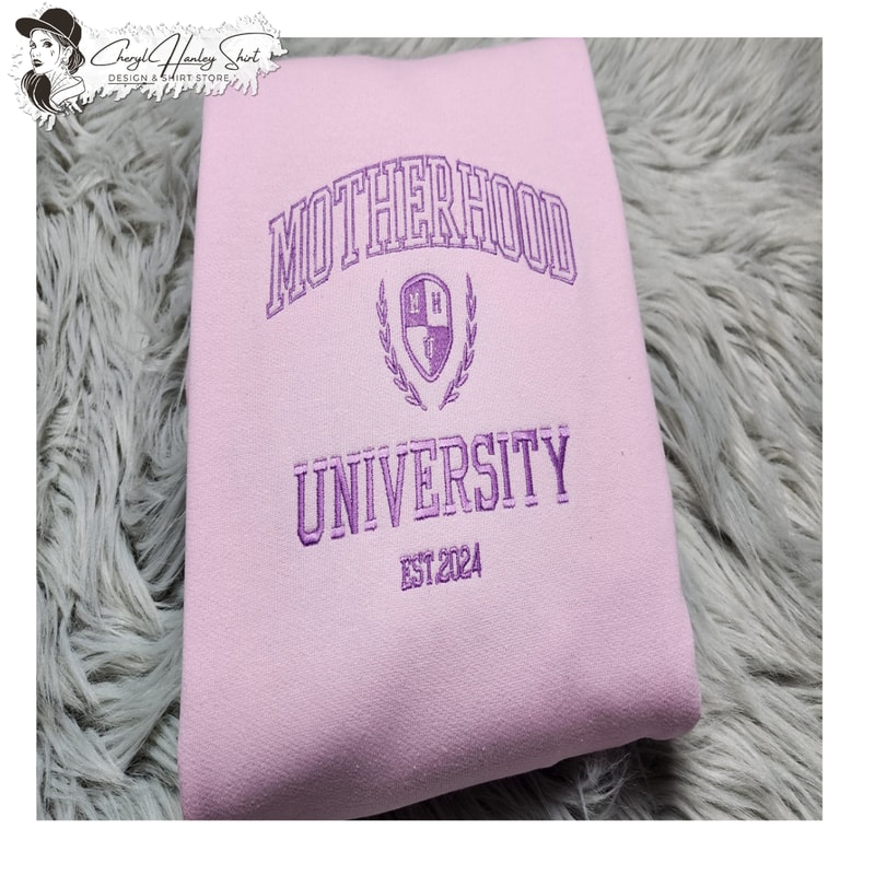 Motherhood University Embroidered Crewneck - Funny Mom Crewneck - Cute Embroidered Crewneck - Crewneck T-Shirt, Sweatshirt or Hoodie.jpg