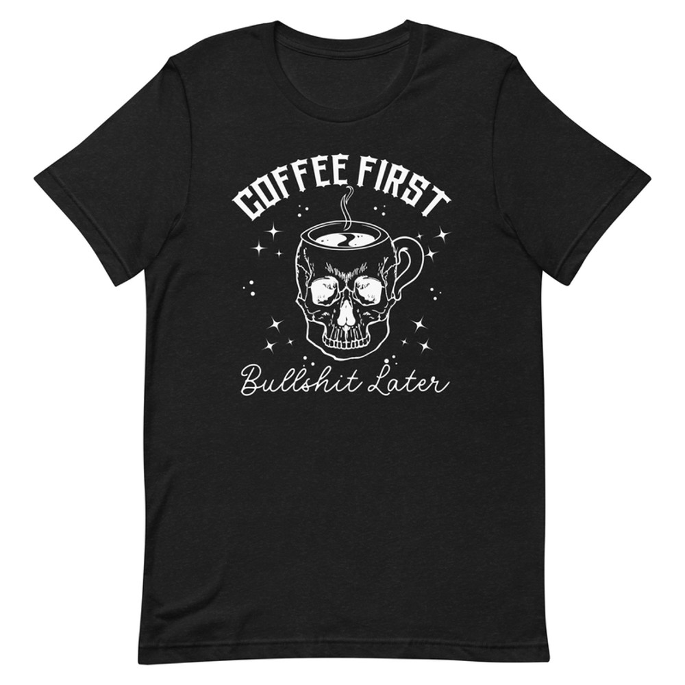 Coffee First Your BS Tee.png