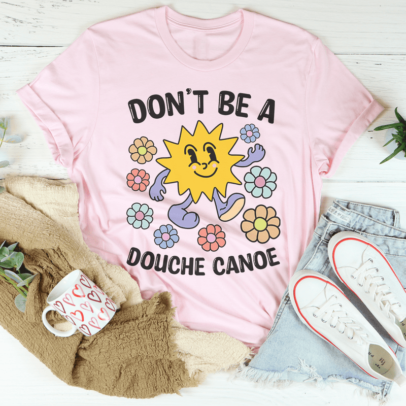 Don't Be A Douche Canoe Tee.png