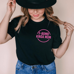 f bomb kinda mom tee