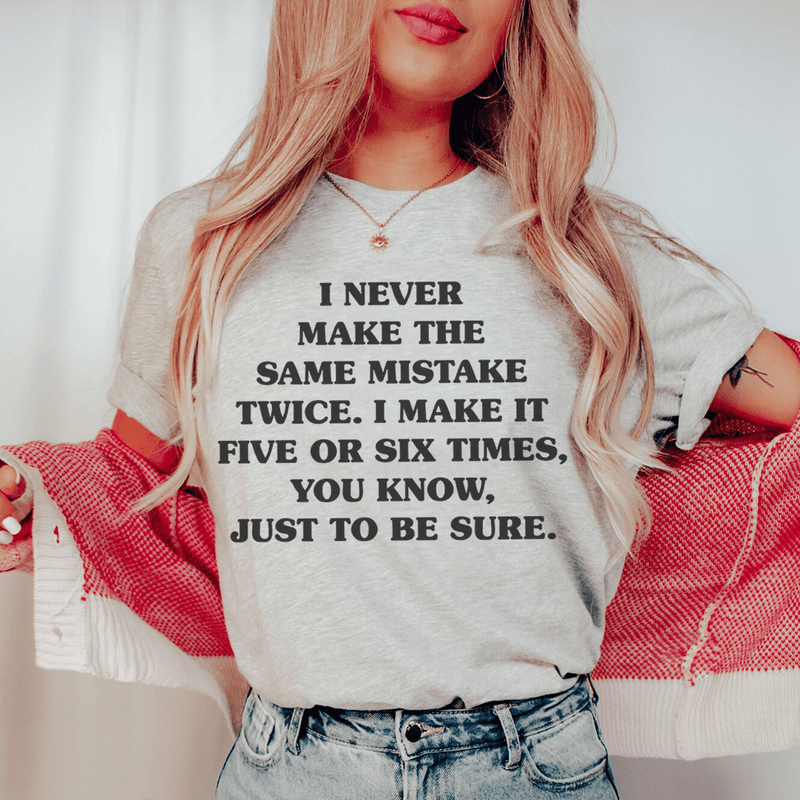 I Never Make The Same Mistake Twice Tee.png