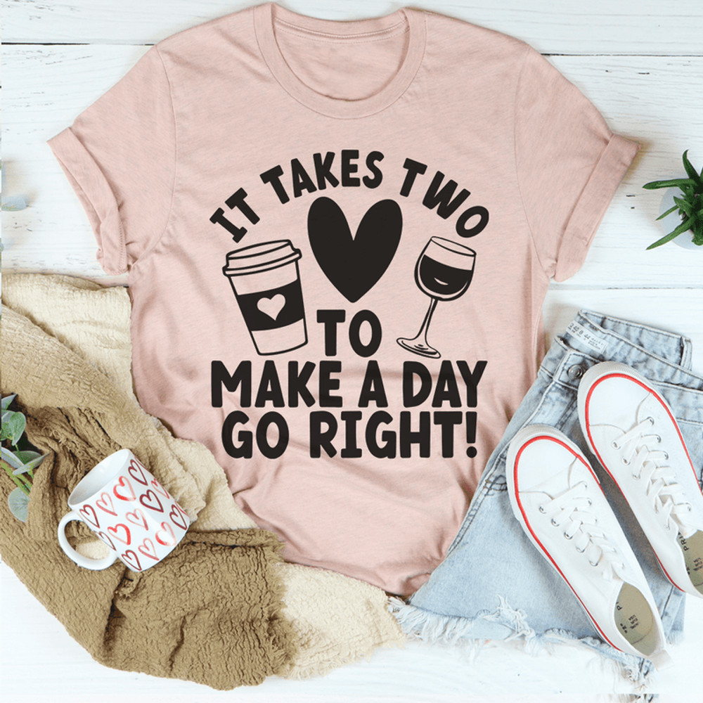 It Takes Two To Make A Day Go Right Tee.png