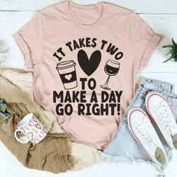 it takes two to make a day go right tee