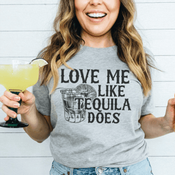 love me like tequila does tee