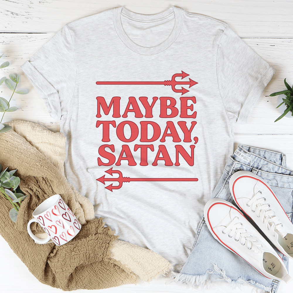 Maybe Today Satan Tee.png