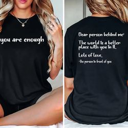 dear person behind me t-shirt, you matter sweatshirt, you are enough sweatshirt, mental health matters sweatshirt, kindn