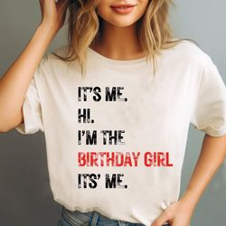 its me hi, im the birthday girl its me shirt, song shirt, birthday girl version concert 2023 sweatshirt hoodie gift for