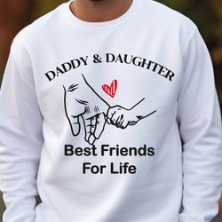 daddy  daughter best friends for life sweatshirt, father and daughter best friends for life sweater, fathers day gift, g
