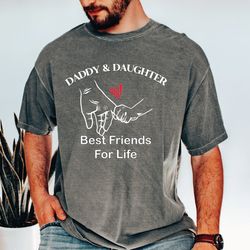 daddy  daughter best friends for life t-shirt, father and daughter best friends for life shirt, fathers day gift, gift f