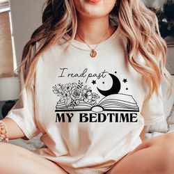 i read past my bedtime tshirt, gift for bookworm, book lover shirt, reading lover tee, birthday gift, teacher tees, gift