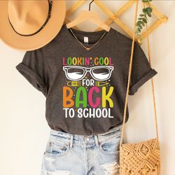 lookin cool for back to school, back to school, 1st day of school quote, teacher shirt, kindergarten shirt  sa072