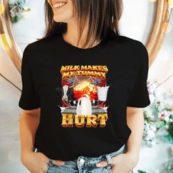 milk makes my tummy hurts shirt, lactose intolerant milk t-shirt, lactose intolerant crewneck, sa527