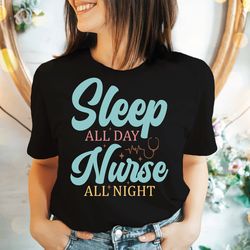 sleep all day nurse all night t-shirt, nurse tee, funny nurse shirt, gift for nurse, nurse gift, nurse life shirt, sa417