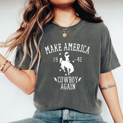 western make america cowboy again shirt, make america cowboy again t-shirt, western shirt, cowboy t-shirt, cowgirl t-shi