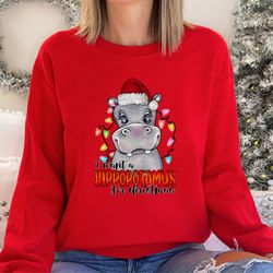 i want a hippopotamus for christmas t-shirt, christmas hippo sweatshirt, cute christmas hippo gift, hippo family matchin