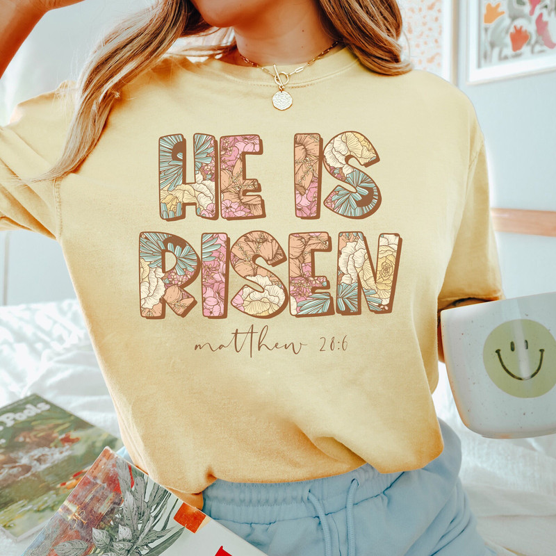 Comfort Colors® He Is Risen Shirt, Bible Verse Easter Tee, Religious Easter Shirt, Christian Easter T-Shirt, Faith Shirt, Retro Boho Easter.jpg