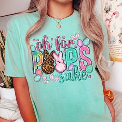 comfort colors oh for peeps sake shirt, peeps easter shirt, funny easter t-shirt, matching easter shirts, easter peeps s