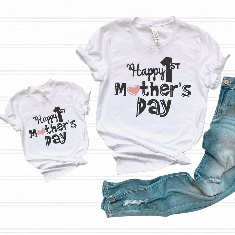 Happy 1st Mother's Day Tees, Happy Mothers Day Gift, Gift For Mom,First Mother's Day Shirts,.jpg