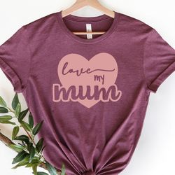 love my mum t-shirt, mom heart tshirt, gift for mothers day, i love my mommy shirts, cute gifts for mom birthday,