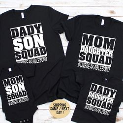 mom son squad t-shirt, dad and son matching shirts, mommy and daughter shirt, mothers day gifts,dad and daughter matchin