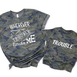 mommy and me tees matching coordinating wherever i go trouble finds me mom, daughter, son shirts