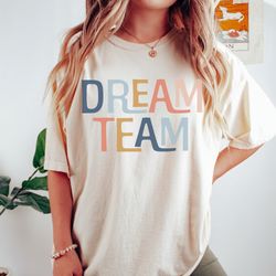comfort colors dream team shirt, teacher squad shirt, group teacher shirts, team teaching t-shirt, gift for teachers, te