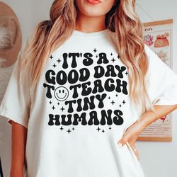 comfort colors its a good day to teach tiny humans shirt, teacher shirt, back to school tshirt, teaching shirt, teacher