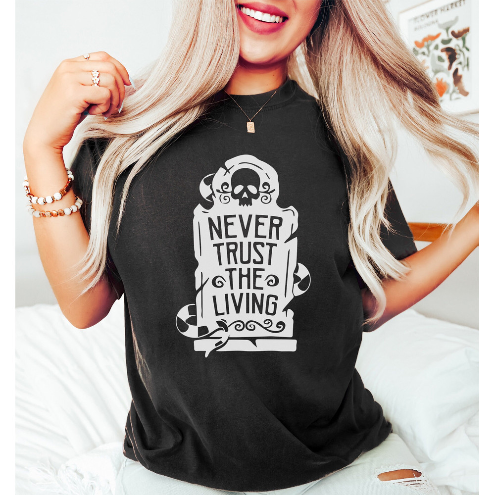 Comfort Colors® Never Trust the Living Shirt, Halloween Shirt, Halloween Movie Quote Shirt, Spooky Season Shirt, Halloween Gifts, Trendy Tee.jpg