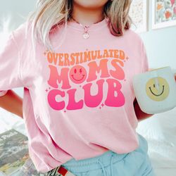 comfort colors overstimulated moms club shirt, moms club tshirt, cute mom shirt, retro mom tshirt, wavy mom shirt, trend