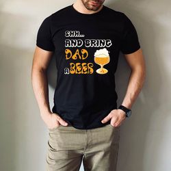 bring dad beer shirt, dad who loves drinking beer tshirt, beer lover shirt, funny dad shirt, gift for dad , beer tee